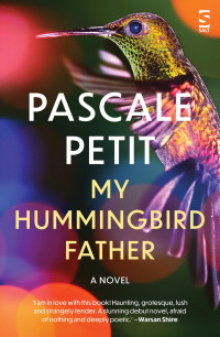 Pascale Petit — My Hummingbird Father