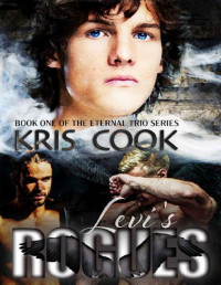Kris Cook — Levi's Rogues (Eternal Trio Book 1)