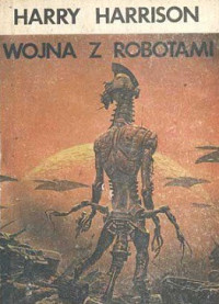 Harry Harrison — Wojna z Robotami