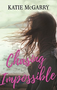 Katie McGarry — Chasing Impossible (Pushing the Limits #5)