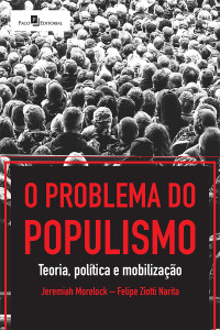 Felipe Ziotti Narita;Jeremiah Morelock; & Felipe Ziotti Narita — O Problema do Populismo