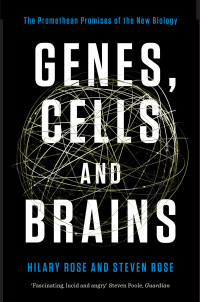 Hilary Rose, Steven Rose — Genes, Cells and Brains