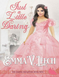 Emma V Leech — Just a Little Daring (Daring Daughters Book 9)