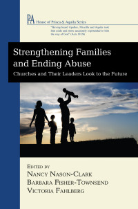 Nancy Nason-Clark;Barbara Fisher-Townsend;Victoria Fahlberg; — Strengthening Families and Ending Abuse