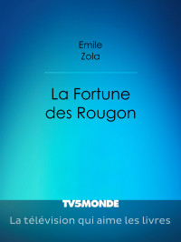 Émile Zola — La fortune des Rougon