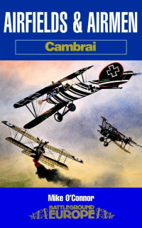 Mike O'connor — Airfields & Airmen: Cambrai