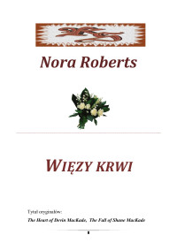 Nora Roberts — Nora Roberts - Bracia MacKade 02 - Więzy krwi