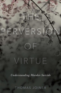 Thomas Joiner — The Perversion of Virtue