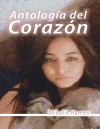 Mibelis Ramos — Antología del corazón (Spanish Edition)