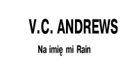 Virginia C. Andrews — Rodzina Hudsonów 1. Na imię mi Rain