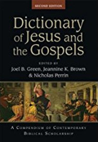 J B Green, J Brown and N Perrin; & Jeannine K. Brown & Nicholas Perrin — Dictionary of Jesus and the Gospels (2nd Edn)