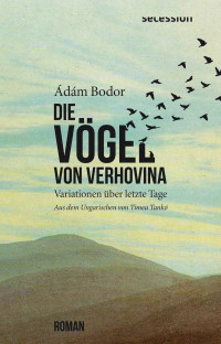 Ádám Bodor — Die Vögel von Verhovina