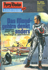 Ewers, H.G. — [Perry Rhodan 0654] • Das Mondgehirn denkt anders