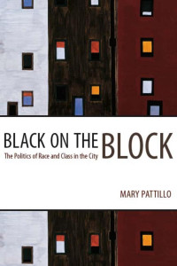 Mary Pattillo — Black on the Block: The Politics of Race and Class in the City