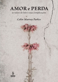 Colin Murray Parkes — Amor e perda