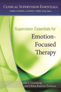 Greenberg, Leslie S., Tomescu, Liliana Ramona — Supervision Essentials for Emotion-Focused Therapy