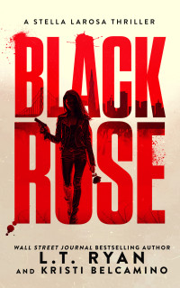 L.T. Ryan & Kristi Belcamino — Black Rose