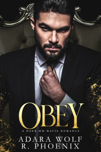 Adara Wolf, R. Phoenix — Obey (Mafia Doms Book 3) a dark MM mafia romance