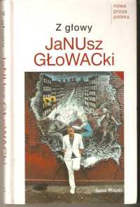 Z glowy — Glowacki Janusz