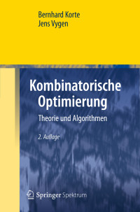 Korte, Bernhard & Vygen, Jens — Kombinatorische Optimierung · Theorie und Algorithmen · 2.Auflage