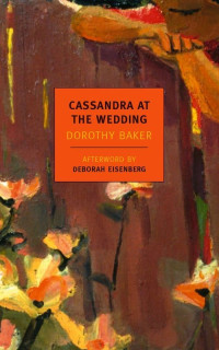 Dorothy Baker — Cassandra at the Wedding (New York Review Books Classics)