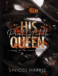 Nicci Harris — His Pretty Little Queen: An Age Gap Mafia Romance (Kids of The District Book 5)