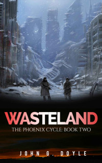 John G. Doyle — Wasteland: Book Two of the Phoenix Cycle