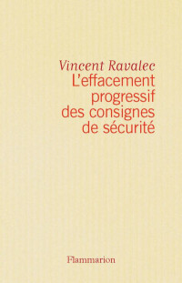 Vincent Ravalec — L'effacement progressif des consignes de sécurité