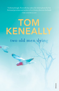 Tom Keneally — Two Old Men Dying
