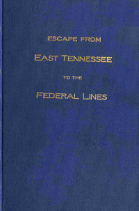 R. A. Ragan — Escape from East Tennessee to the Federal Lines