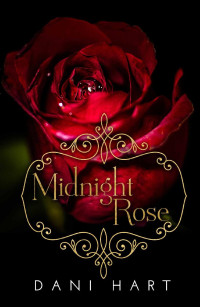 Dani Hart — Midnight Rose (The Midnight Trilogy Book 1)