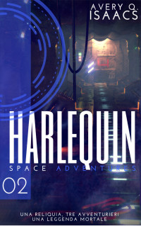Monticelli, Miki & Isaacs, Avery Q. — Harlequin (Space Adventures Vol. 2) (Italian Edition)
