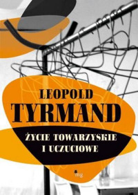 Leopold Tyrmand — Zycie towarzyskie i uczuciowe