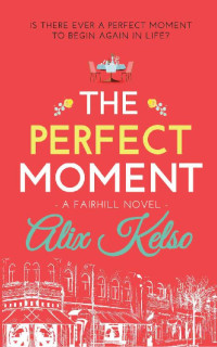 Alix Kelso [Kelso, Alix] — The Perfect Moment