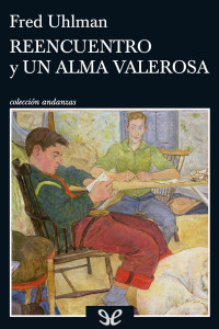 Fred Uhlman — Reencuentro y Un alma valerosa