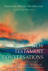 Henderson, Suzanne Watts; — New Testament Conversations: A Literary, Historical, and Pluralistic Introduction