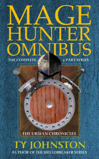 Ty Johnston [Johnston, Ty] — Mage Hunter Omnibus (Complete 5 Book Series)