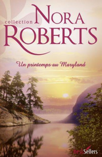 Roberts, Nora — Un printemps au Maryland