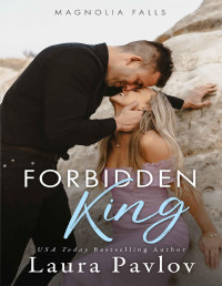 Laura Pavlov — Forbidden King: A Small Town, Brother's Best Friend Romance
