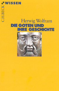 Herwig Wolfram; — Die Goten und ihre Geschichte