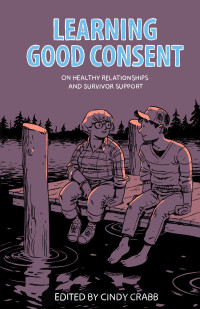 Cindy Crabb — Learning Good Consent: On Healthy Relationships and Survivor Support