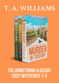 T A Williams — The Armstrong & Oscar Cozy Mysteries 1-3