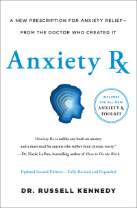 Russell Kennedy — Anxiety Rx: A Revolutionary New Prescription for Anxiety Relief—from the Doctor Who Created It