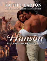 Kathi S. Barton [Barton, Kathi S.] — Hanson: The English Dragon ― Erotic Paranormal Dragon Shifter Romance