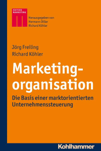 Jörg Freiling & Richard Köhler — Marketingorganisation