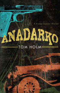 Tom Holm — Anadarko: A Kiowa Country Mystery
