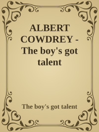 The boy's got talent — ALBERT COWDREY - The boy's got talent