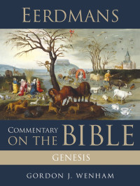 Gordon J. Wenham; — Eerdmans Commentary on the Bible: Genesis