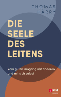 Thomas Hrry; — Die Seele des Leitens