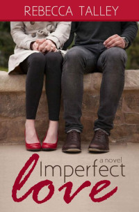 Rebecca Talley — Imperfect Love: A Sweet Romance